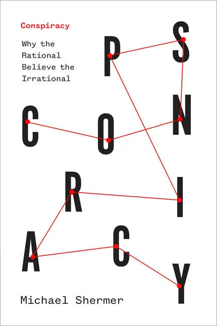 Conspiracy: Why the Rational Believe the Irrational - Hardcover
