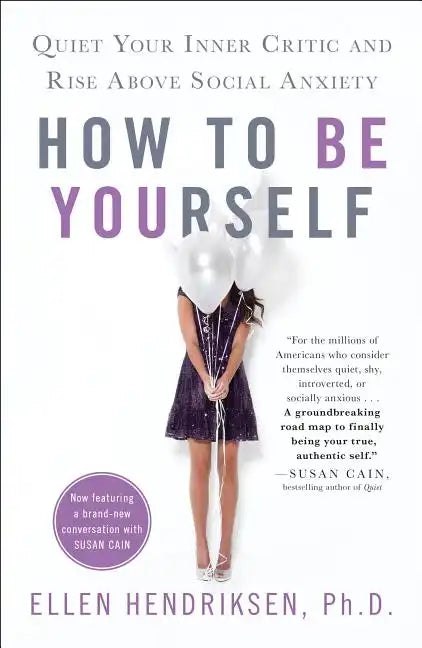 How to Be Yourself: Quiet Your Inner Critic and Rise Above Social Anxiety - Paperback