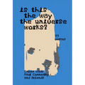 Is This the Way the Universe Works?: (555 Verses / 77 Verses) - Paperback
