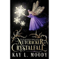 Nutcracker of Crystalfall: A Fae Nutcracker Retelling - Paperback