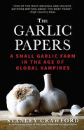 The Garlic Papers: A Small Garlic Farm in the Age of Global Vampires - Paperback