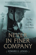 Never in Finer Company: The Men of the Great War's Lost Battalion - Paperback