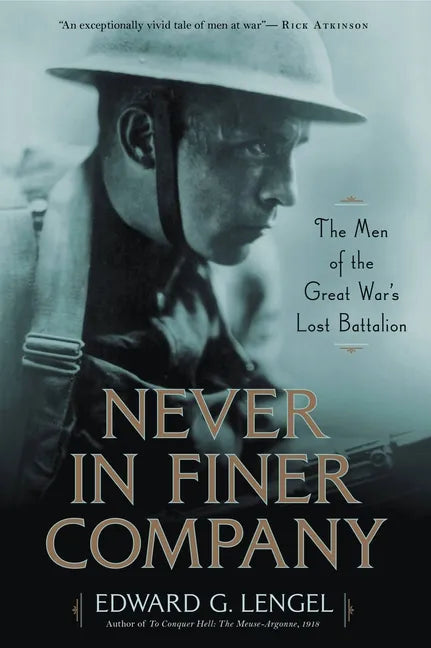 Never in Finer Company: The Men of the Great War's Lost Battalion - Paperback