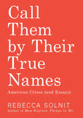 Call Them by Their True Names: American Crises (and Essays) - Paperback