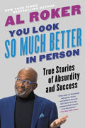 You Look So Much Better in Person: True Stories of Absurdity and Success - Paperback
