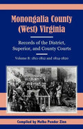 Monongalia County, (West) Virginia, Records of the District, Superior and County Courts, Volume 8: 1811-1812 and 1814-1820 - Paperback