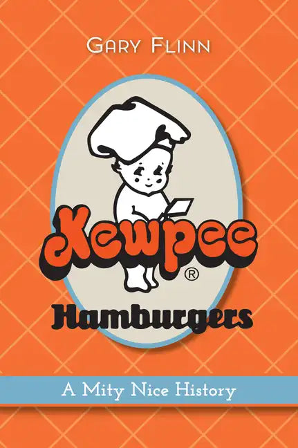 Kewpee Hamburgers: A Mity Nice History - Paperback