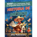 Historia de México: 1000 datos interesantes desde la antigüedad hasta nuestros días - Hardcover