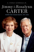 Jimmy and Rosalynn Carter: Power and Human Rights, 1975-2020 - Hardcover