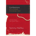 Confessions of a Good Christian Girl: The Secrets Women Keep and the Grace That Saves Them - Paperback
