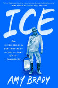 Ice: From Mixed Drinks to Skating Rinks--A Cool History of a Hot Commodity - Hardcover