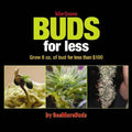 Marijuana Buds for Less: Grow 8 Oz. of Bud for Less Than $100 - Paperback