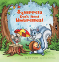 Squirrels Don't Need Umbrellas! - Hardcover