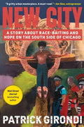 New City: A Story about Race-Baiting and Hope on the South Side of Chicago - Hardcover