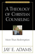 A Theology of Christian Counseling: More Than Redemption - Paperback