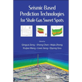 Seismic-Based Prediction Technologies Shale Gas Sweet Spots - Hardcover