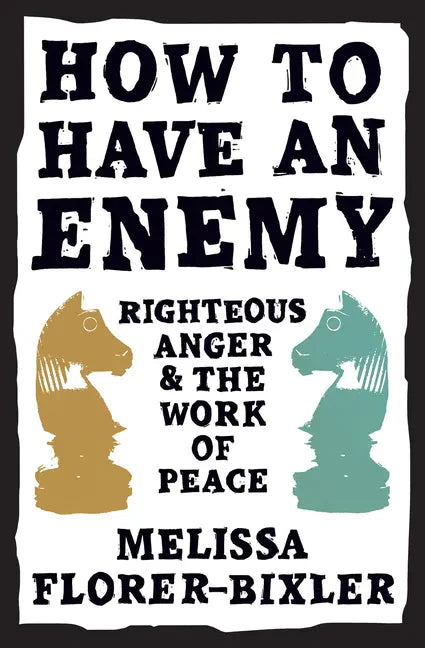 How to Have an Enemy: Righteous Anger and the Work of Peace - Paperback