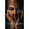 The Whole Woman: Better Mindset Better Relationships Better Future - Paperback