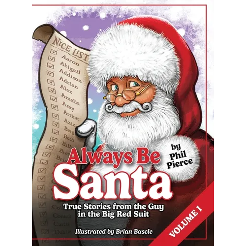 Always Be Santa: True Stories From The Guy In The Big Red Suit Vol.1 - Hardcover