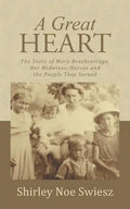 A Great Heart: The Story of Mary Breckenridge, Her Midwives/Nurses and the People They Served - Paperback