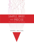 Simple, Brief, and Precise: How to Write with Clarity - Paperback