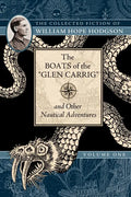 The Boats of the Glen Carrig and Other Nautical Adventures: The Collected Fiction of William Hope Hodgson, Volume 1 - Paperback