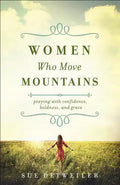 Women Who Move Mountains: Praying with Confidence, Boldness, and Grace - Paperback