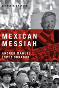 Mexican Messiah: Andrés Manuel López Obrador - Paperback