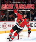 The Chicago Tribune Book of the Chicago Blackhawks: A Decade-By-Decade History - Hardcover