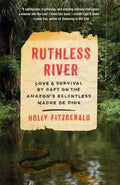 Ruthless River: Love and Survival by Raft on the Amazon's Relentless Madre de Dios - Paperback