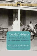Vanished Arizona: Recollections of the Army Life of a New England Woman - Paperback