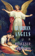 The Guardian Angels: Our Heavenly Companions - Paperback