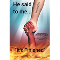 He said to me... "It's Finished" - Paperback