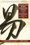 Thinking Body, Dancing Mind: Taosports for Extraordinary Performance in Athletics, Business, and Life - Paperback