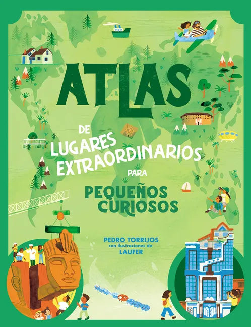 Atlas de Lugares Extraordinarios Para Pequeños Curiosos / Atlas of Extraordinary Places to Discover the World - Hardcover