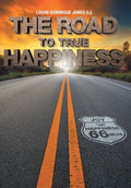 The Road to True Happiness - Hardcover