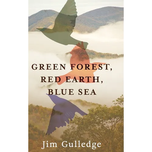 Green Forest, Red Earth, Blue Sea - Hardcover