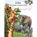 Zeke The Polka-Dotted Zebra - Hardcover
