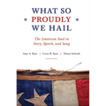 What So Proudly We Hail: The American Soul in Story, Speech, and Song - Paperback