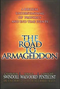 The Road to Armageddon: A Biblical Understanding of Prophecy and End-Time Events - Paperback