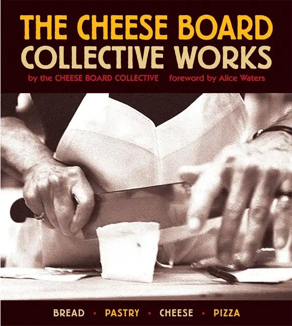 The Cheese Board: Collective Works: Bread, Pastry, Cheese, Pizza [A Baking Book] - Paperback