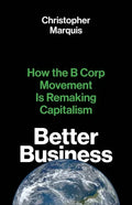 Better Business: How the B Corp Movement Is Remaking Capitalism - Hardcover