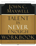 Talent Is Never Enough Workbook: No Matter How Gifted You Are, These 13 Choices Will Make You Better - Paperback