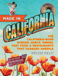 Made in California, Volume 1: The California-Born Diners, Burger Joints, Restaurants & Fast Food That Changed America, 1915-1966 - Hardcover