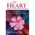 The Heart and Its Healing Plants: Traditional Herbal Remedies and Modern Heart Conditions - Paperback