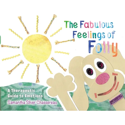 The Fabulous Feelings of Folly: A Therapeutic Guide to Emotions - Paperback