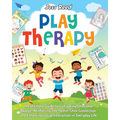 Play Therapy: The Ultimate Guide to Cultivating Emotional Balance, Reinforcing the Parent-Child Connection, and Enhancing Social Int - Paperback