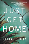 Just Get Home: An Intense Thriller Perfect for Book Clubs - Paperback