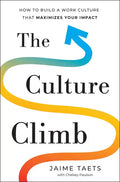 The Culture Climb: How to Build a Work Culture That Maximizes Your Impact - Hardcover