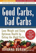 Good Carbs, Bad Carbs: Lose Weight and Enjoy Optimum Health by Eating the Right Carbs - Paperback
